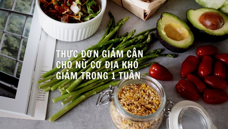 Gợi ý top các thực đơn giảm cân cho nữ cơ địa khó giảm