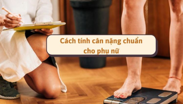 Hướng dẫn tính cân nặng chuẩn cho nữ giới