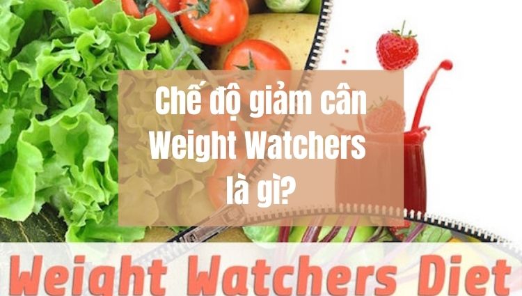 Chế độ giảm cân Weight Watchers thực hiện kiểm soát khẩu phần và lựa chọn thực phẩm nghiêm ngặt