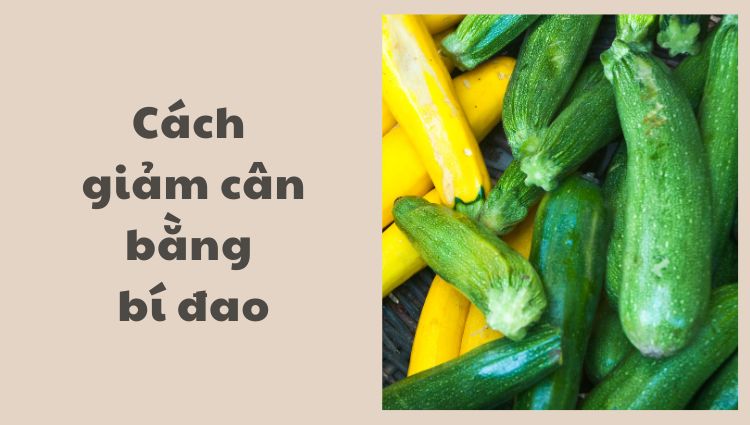 Cách giảm cân bằng bí đao