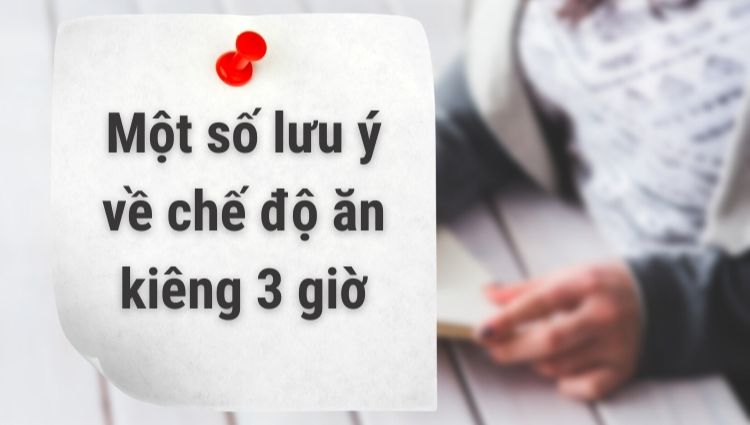 Một số lưu ý về chế độ ăn kiêng 3 giờ