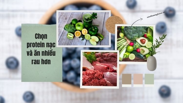 Chọn protein nạc và ăn nhiều rau hơn