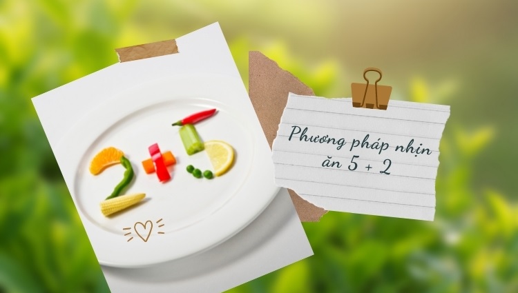 Phương pháp nhịn ăn 5 + 2