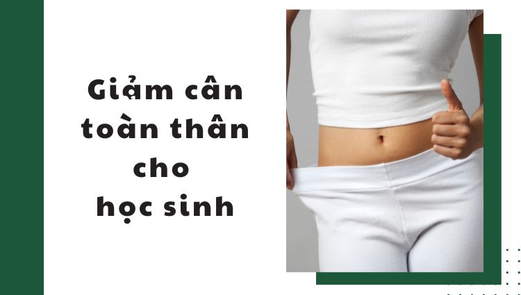 Các cách giảm cân toàn thân cho học sinh dễ dàng