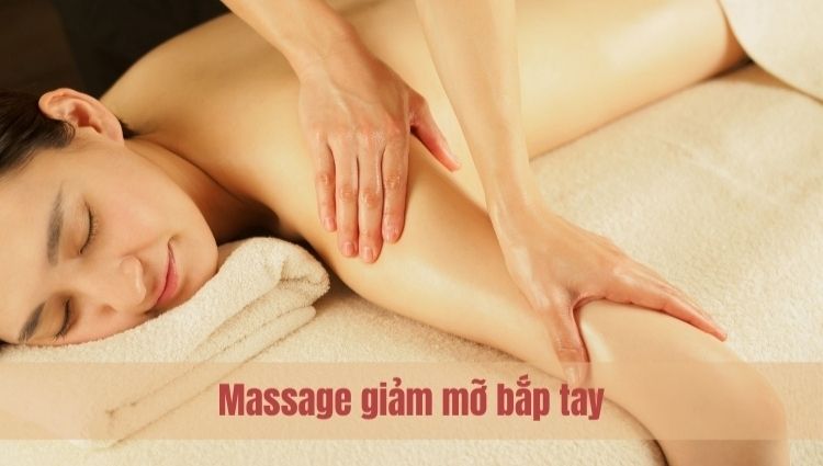 Giảm mỡ bắp tay bằng cách massage