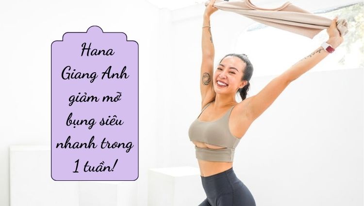 Hana Giang Anh giảm mỡ bụng cực hiệu quả trong 1 tuần