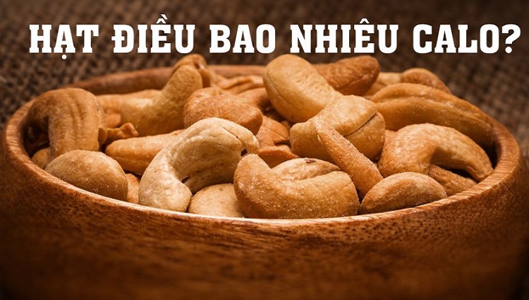 Hạt điều bao nhiêu calo 