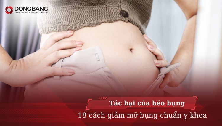 Tác hại của béo bụng và 18 cách giảm mỡ bụng chuẩn y khoa