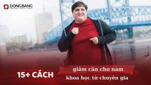 15+ cách giảm cân cho nam khoa học từ chuyên gia