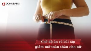 Chế độ ăn và bài tập giảm mỡ toàn thân cho nữ từ chuyên gia