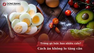 [Giải đáp] 1 quả trứng gà luộc bao nhiêu calo? Cách ăn không lo tăng cân