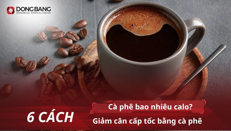 Cà phê bao nhiêu calo? 6 cách giảm cân cấp tốc bằng cà phê