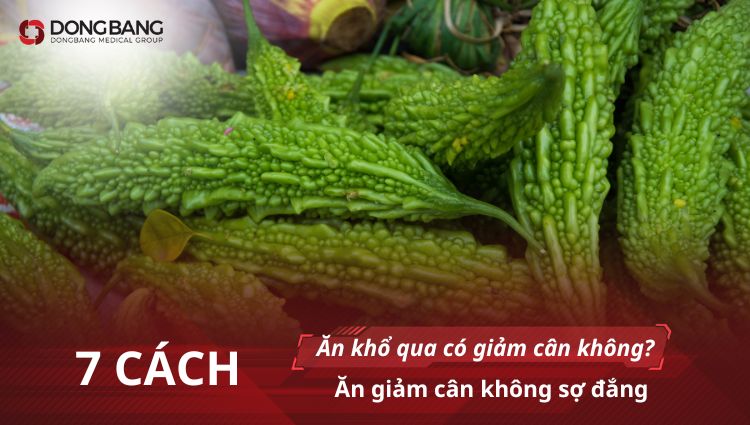 Ăn khổ qua có giảm cân không? 7 cách ăn giảm cân không sợ đắng