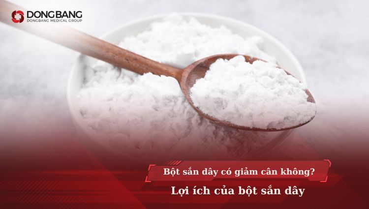 Bột sắn dây có giảm cân không? Lợi ích của bột sắn dây