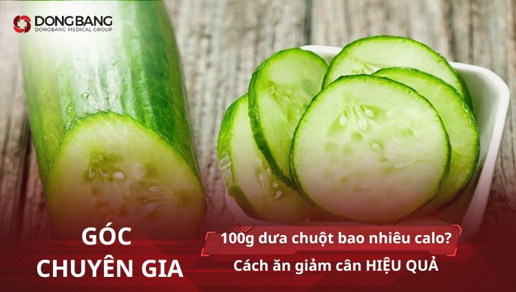 [Góc chuyên gia] 100g dưa chuột bao nhiêu calo? Cách ăn giảm cân HIỆU QUẢ