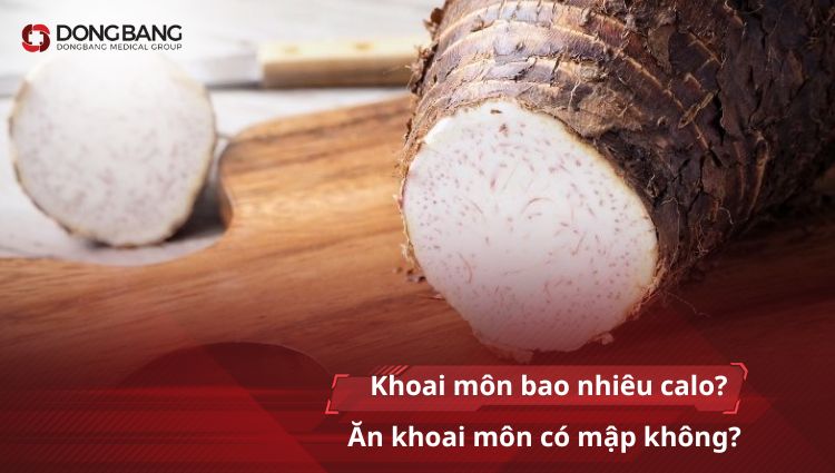 Khoai môn bao nhiêu calo? Ăn khoai môn có mập không?