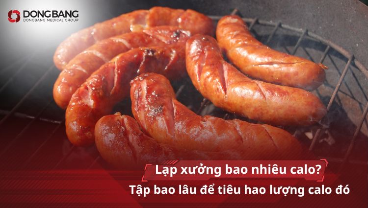 Lạp xưởng bao nhiêu calo? Tập bao lâu để tiêu hao lượng calo đó