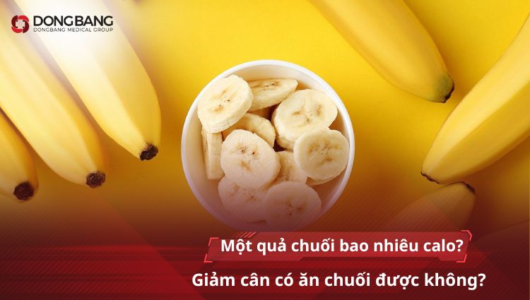 Một quả chuối bao nhiêu calo? Giảm cân có ăn chuối được không