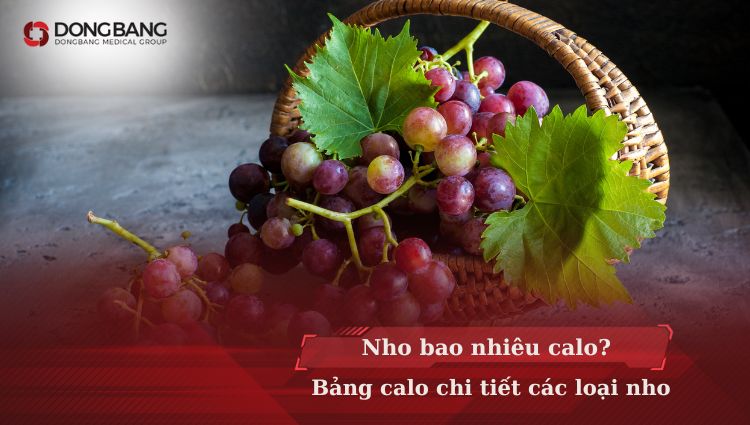 Nho bao nhiêu calo? Bảng calo chi tiết các loại nho