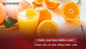 Nước cam bao nhiêu calo? Giảm cân có nên uống nước cam