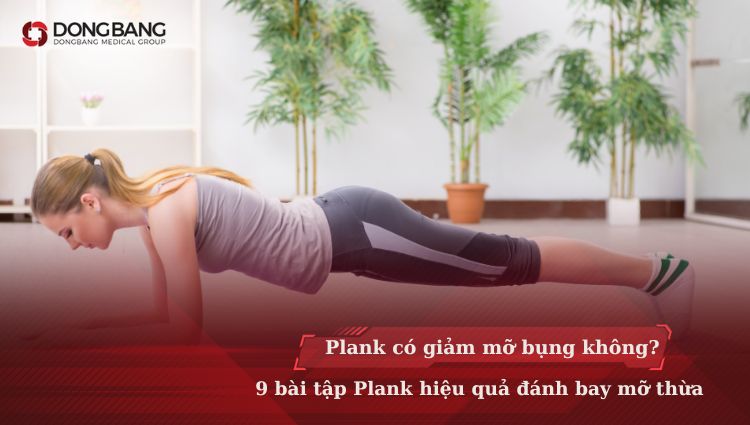 Plank có giảm mỡ bụng không? 9 bài tập Plank hiệu quả đánh bay mỡ thừa