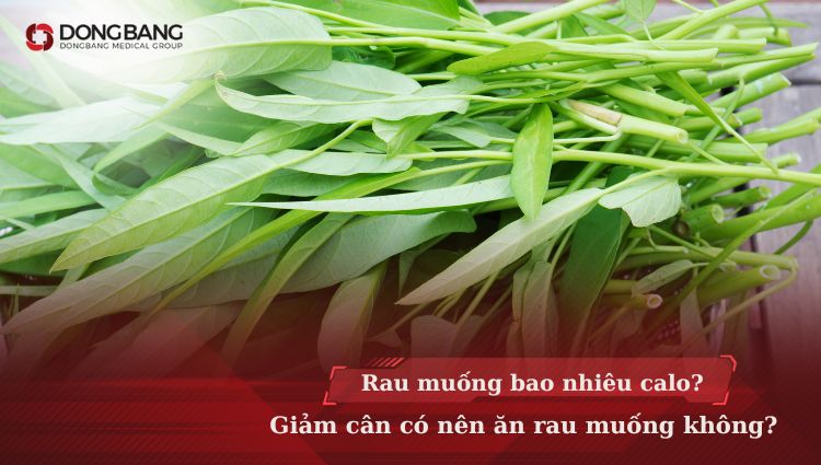 Rau muống bao nhiêu calo? Giảm cân có nên ăn rau muống không?