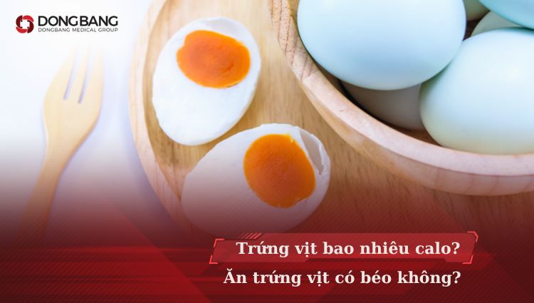 Trứng vịt bao nhiêu calo? Ăn trứng vịt có béo không?