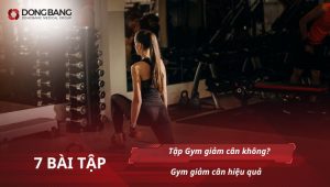 Tập Gym giảm cân không? 7 bài tập Gym giảm cân hiệu quả