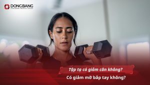 Tập tạ có giảm cân không? Có giảm mỡ bắp tay không?